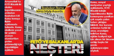 Arnavutluk'ta kapatılan FETÖ iltisaklı okullara ilişkin Başbakan Rama'dan açıklama: Yasal şartları yerine getirmediler