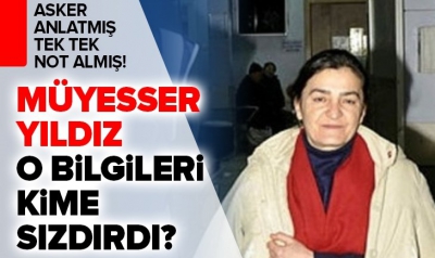Asker anlatmış tek tek not almış! 'Askeri casusluk'tan gözaltına alınan Müyesser Yıldız o bilgileri kime sızdırdı?..