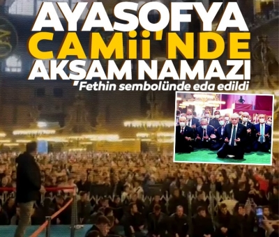 Ayasofya Camii'nde Akşam Namazı! Başkan Erdoğan fethin sembolünde eda etti 