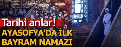 Ayasofya-i Kebir Cami-i Şerifi'nde 86 yıl sonra ilk bayram namazı.
