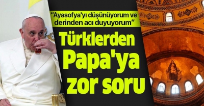 Ayasofya için “İçim acıyor” diyen Papa’ya Türk tarihçi ve ilahiyatçılar’dan zor soru: ‘Cordoba için de acı çekiyor mu?’