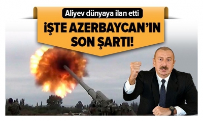 Azerbaycan Cumhurbaşkanı Aliyev: Ermenistan ordusu geri çekilirse çatışmalar durur.