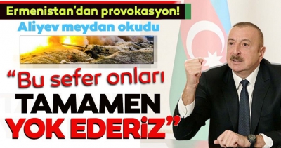 Azerbaycan Cumhurbaşkanı Aliyev'den Ermenistan'a dikkat çeken uyarı