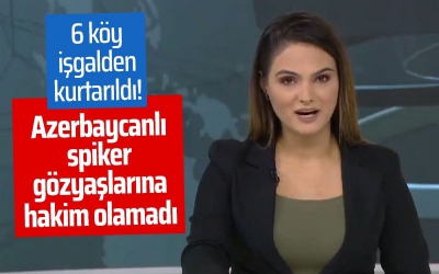 Azerbaycanlı spiker, 6 köyün Ermeni işgalinden kurtarıldığı müjdesini gözyaşları içinde verdi....