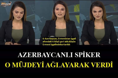 Azerbaycanlı spiker, 6 köyün Ermeni işgalinden kurtarıldığı müjdesini gözyaşları içinde verdi