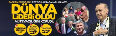 Baba ocağı Güneysu'daki akrabaları Başkan Erdoğan'ı anlattı: Kendisini vatanına milletine ve Müslümanlara adadı