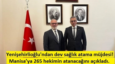 Bahadır Yenişehirlioğlu'ndan dev sağlık atama müjdesi! Manisa'ya 265 kontejyan