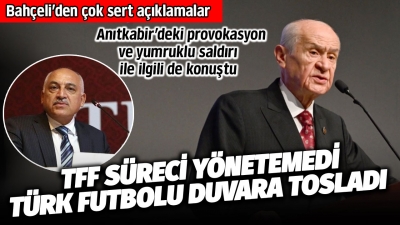 Bahçeli'den Süper Kupa krizine ilişkin olay yorum: TFF süreci yönetemedi Türk futbolu duvara tosladı