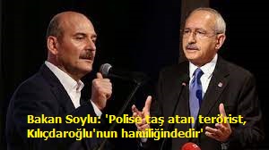 Bakan Soylu: 'Polise taş atan terörist, Kılıçdaroğlu'nun hamiliğindedir'