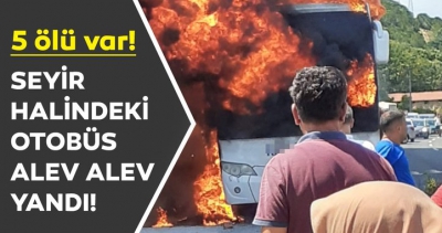 Balıkesir'de yolcu otobüsünde yangın: 5 ölü 17 yaralı.
