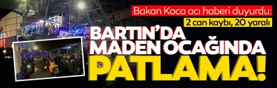 Bartın Amasra'da maden ocağında patlama! Bakan Koca acı haberi duyurdu: 2 kişi hayatını kaybetti, 20 yaralı 
