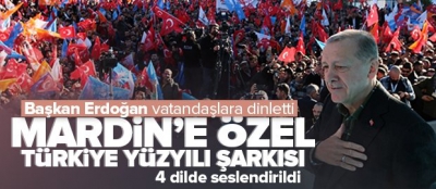 Başkan Erdoğan açılış programında vatandaşlara dinletti: Mardin'e özel Türkiye Yüzyılı şarkısı! 4 dilde seslendirildi. 