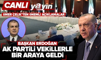Başkan Erdoğan AK Partili milletvekilleriyle bir araya geldi! Ömer Çelik'ten önemli açıklamalar