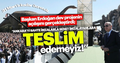 Başkan Erdoğan: Ankara'yı sahte imzalarla senet imzalayanlara teslim edemeyiz.