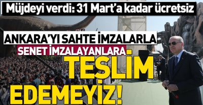 Başkan Erdoğan: Ankara'yı sahte imzalarla senet imzalayanlara teslim edemeyiz.