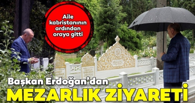 Başkan Erdoğan anne ve babasının kabrini ziyaret etti! 15 Temmuz şehidi Erol Olçok'u da unutmadı..