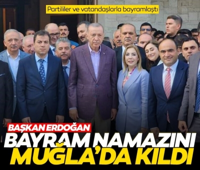 Başkan Erdoğan bayram namazını Muğla'da kıldı