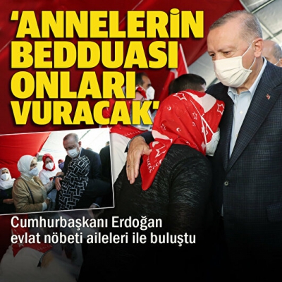 Başkan Erdoğan evlat nöbetindeki ailelerle buluştu: Annelerin bedduası onları vuracak