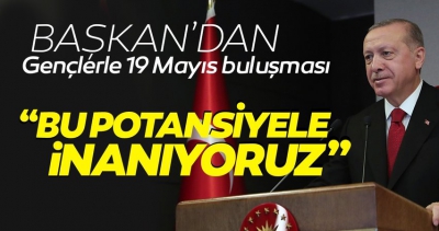 Başkan Erdoğan gençlere hitap etti: Kovid sürecinde de gençlerimize güveniyoruz.