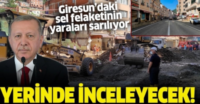 Başkan Erdoğan Giresun'daki selin ardından yapılan çalışmaları yerinde inceleyecek.