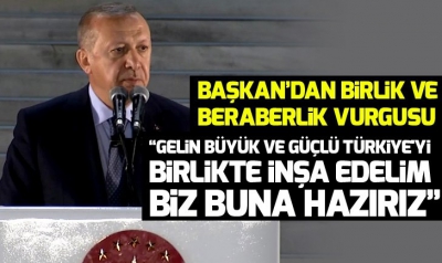 Başkan Erdoğan: Hepimiz Türkiye gemisinin içindeyiz.