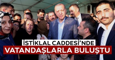 Başkan Erdoğan İstiklal Caddesi'nde yürüdü.