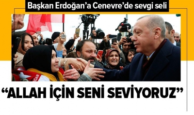 Başkan Erdoğan İsviçre'de sevgi gösterisiyle karşılandı: Avrupa kurban olsun sana!..