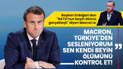 Başkan Erdoğan: Macron da NATO da Türkiye'nin haklarına saygı göstermeyi öğrenecek..