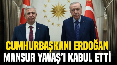 Başkan Erdoğan, Mansur Yavaş'ı kabul etti