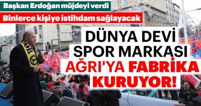 Başkan Erdoğan müjdeyi verdi! Nike Ağrı'ya fabrika kuruyor..