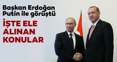 Başkan Erdoğan Putin ile görüştü.