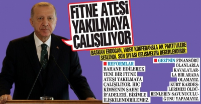Başkan Erdoğan: Reformlar bahane edilerek yeni bir fitne ateşi yakılmaya çalışılıyor.