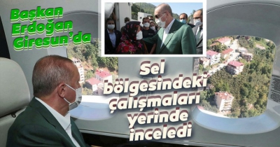Başkan Erdoğan sel felaketinin yaşandığı Giresun'da! Bölgeyi havadan inceledi..