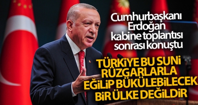  Başkan  Erdoğan: 'Türkiye bu suni rüzgarlarla eğilip bükülebilecek bir ülke değildir'