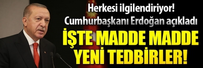 Başkan Erdoğan yeni tedbirleri açıkladı! İşte madde madde yeni tedbirler...