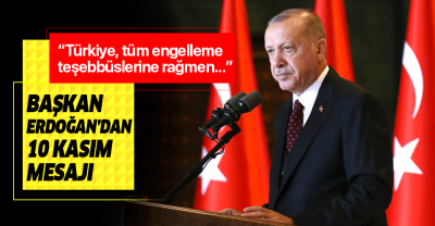 Başkan Erdoğan'dan 10 Kasım mesajı..