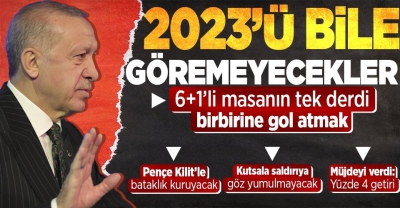 Başkan Erdoğan'dan 6'lı muhalefete gönderme: Bırakın 2023 seçimlerini 2023'ü bile göremeyecekler 