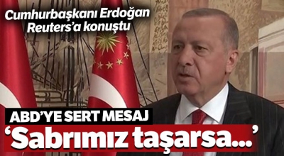 Başkan Erdoğan'dan ABD'ye sert mesaj... Sabrımız taşarsa.