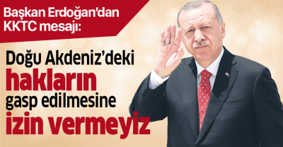 Başkan Erdoğan'dan AB'ye sert tepki: Kıbrıs Türkü'nü Rum oyunlarının esiri haline getirmeye hakkı yoktur.