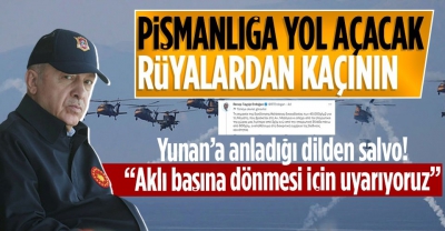 Başkan Erdoğan'dan Atina'ya Yunanca uyarı: Pişmanlığa yol açacak rüyalardan kaçının
