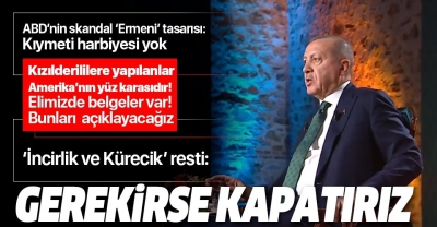 Başkan Erdoğan'dan İncirlik ve Kürecik resti: Gerekirse kapatırız.