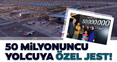 Başkan Erdoğan'dan büyük jest! İstanbul Havalimanı 50 milyonuncu yolcusunu ağırladı..