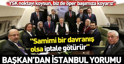 Başkan Erdoğan'dan 'İstanbul'da usulsüzlük yorumu: İptale götürür