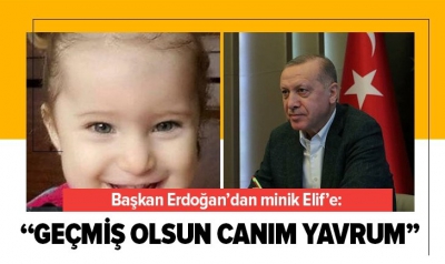 Başkan Erdoğan'dan, İzmir depreminden yaralı kurtulan minik Elif'e geçmiş olsun mesajı.