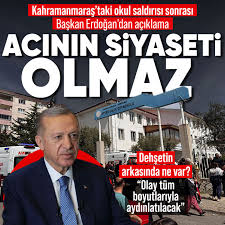 Başkan Erdoğan'dan Kahramanmaraş'taki okul saldırısına ilişkin açıklama