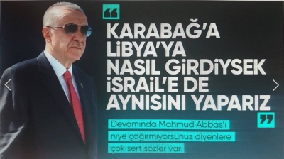 Başkan Erdoğan'dan katil İsrail'e müdahale açıklaması: Nasıl Karabağ'a Libya'ya gittiysek oraya da gideriz 