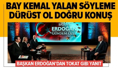 Başkan Erdoğan'dan Kemal Kılıçdaroğlu'na tepki: Bay Kemal yalan söyleme, dürüst ol..