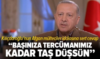 Başkan Erdoğan'dan Kılıçdaroğlu'nun ''Afgan mültecilerle ilgili pazarlık yapıldı'' iddiasına sert cevap.