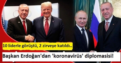 Başkan Erdoğan'dan 'koronavirüs' diplomasisi! 10 liderle görüştü, 2 zirveye katıldı.....