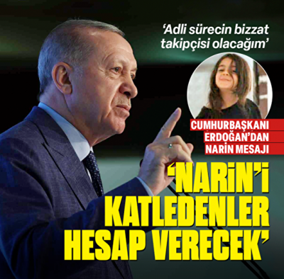 Başkan  Erdoğan’dan Narin mesajı: Adli sürecin bizzat takipçisi olacağım